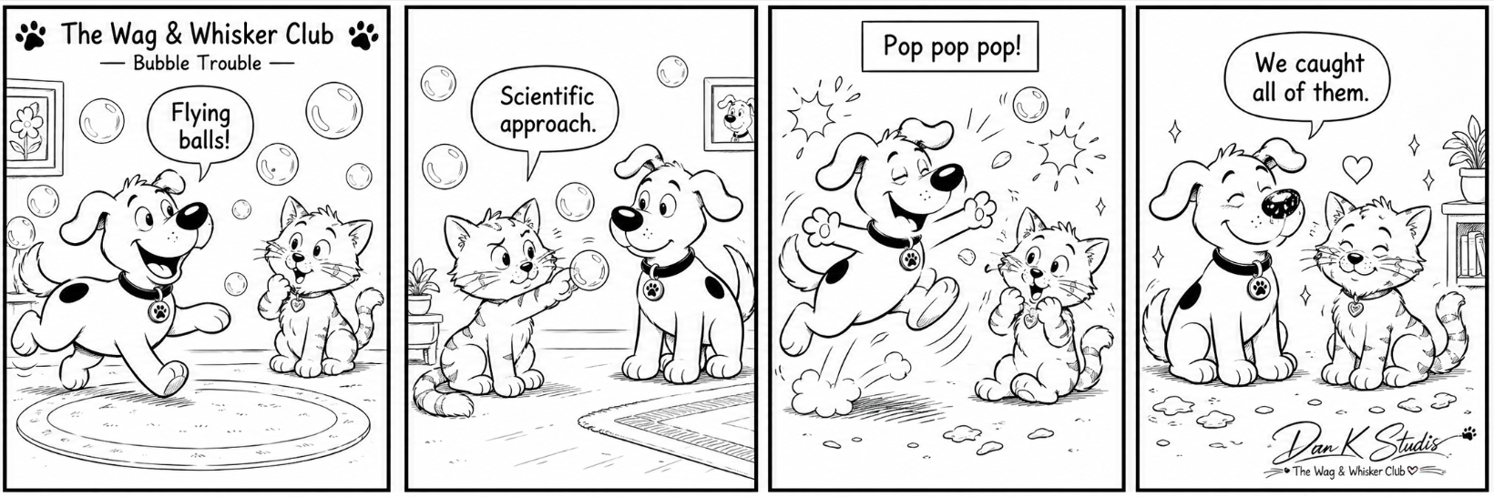 Black-and-white four-panel comic showing a dog and cat chasing and popping bubbles.
