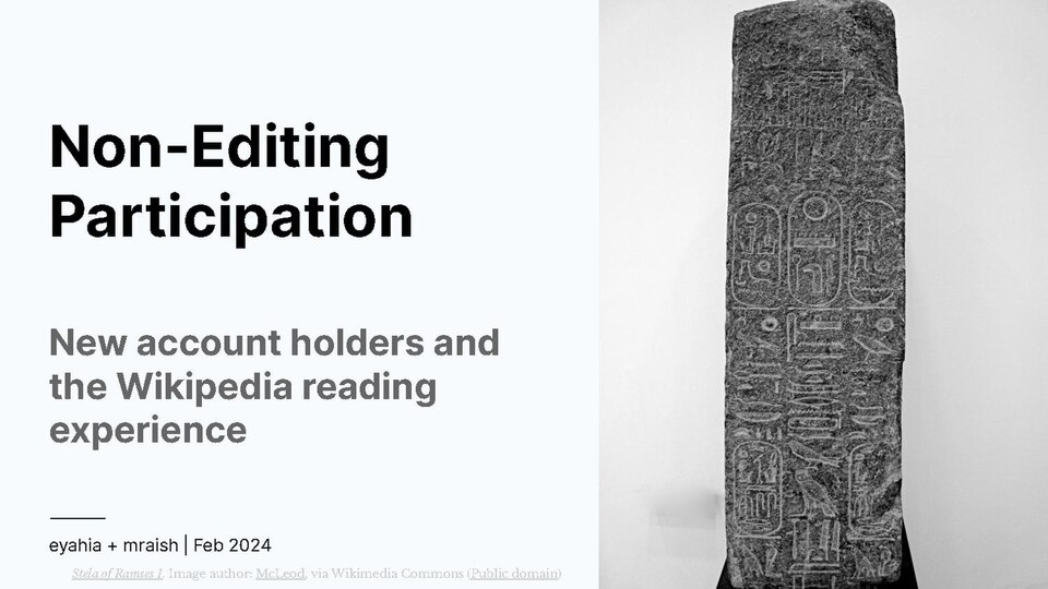 Why do so many people (consistently around 20% of new account holders) say they signed up for a Wikipedia account "to read Wikipedia"? You don't need an account to read!
Inspired by the above question on the part of the WMF Growth team, the Non-Editing Participation project aimed to connect with new