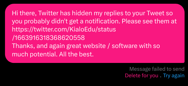 I was trying to contact them because my reply to their tweet (which was a reply to my tweet) was semi-censored by Twitter and hence doesn't show up in their notifications.Info is at File:Semi-censorship on Twitter (hiding non-offensive content under "Show additional replies").pngSuch messages ofte