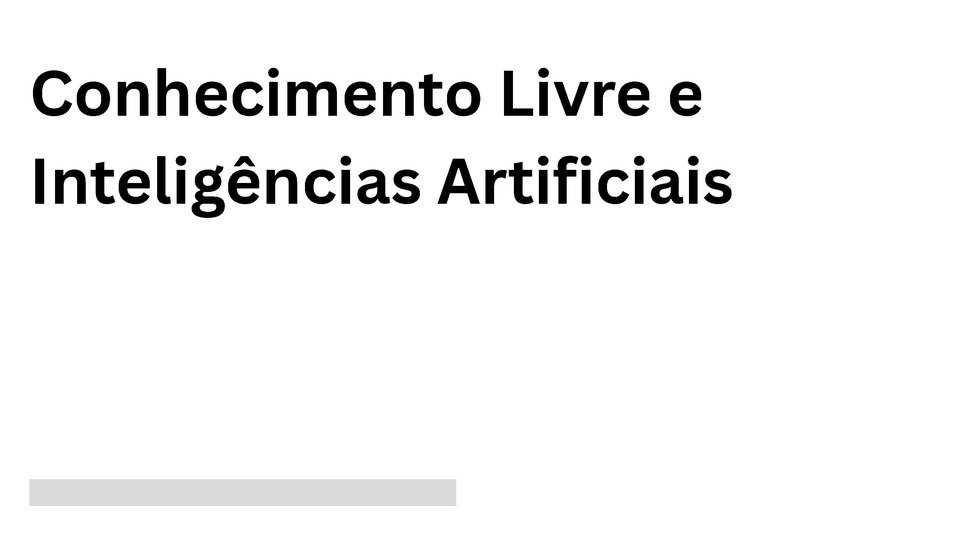Conhecimento Livre e Inteligências Artificiais - XXXVIII Oficina Wikimedia e Educação