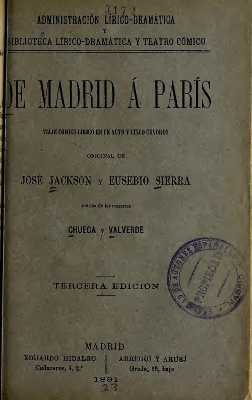 On cover: Administración Lírico-dramática ; Biblioteca Lírico-dramática y Teatro Cómico
Imprint on cover: Madrid : E. Hidalgo ; Arregui y Aruej, 1891
No. 23, in vol. 272 with binder's title: Teatro Español : serie A
Subjects: