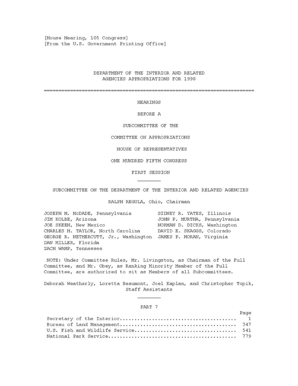 Government Publishing OfficeU.S. CongressHouse of RepresentativesCommittee on AppropriationsDEPARTMENT OF THE INTERIOR AND RELATED AGENCIES APPROPRIATIONS FOR 1998Date(s) Held: 1997-02-26, 1997-03-11, 1997-03-12, 1997-04-10 105th Congress, 1st SessionGPO Document Source: <a href="https://www.gpo.