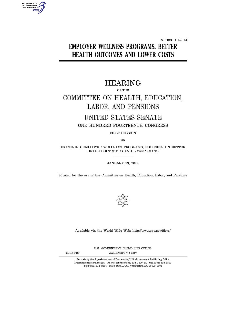 Government Publishing OfficeU.S. CongressSenateCommittee on Health, Education, Labor, and PensionsEMPLOYER WELLNESS PROGRAMS: BETTER HEALTH OUTCOMES AND LOWER COSTSDate(s) Held: 2015-01-29 114th Congress, 1st SessionGPO Document Source: <a href="https://www.gpo.gov/fdsys/pkg/CHRG-114shrg93181/con
