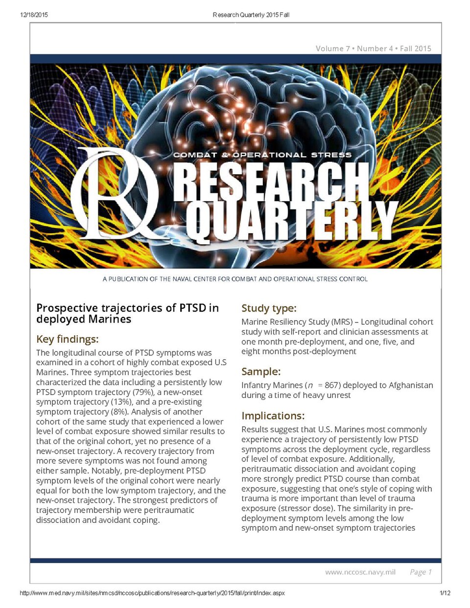 Abstracts of the following articles:Prospective trajectories of PTSD in deployed MarinesPositive affect associated with decreases in anxiety, depression, andPTSDBlood-based biomarkers associated with diagnosis of PTSD in MarinesVeterans receiving Prolonged Exposure with hydrocortisoneaugmentation sh