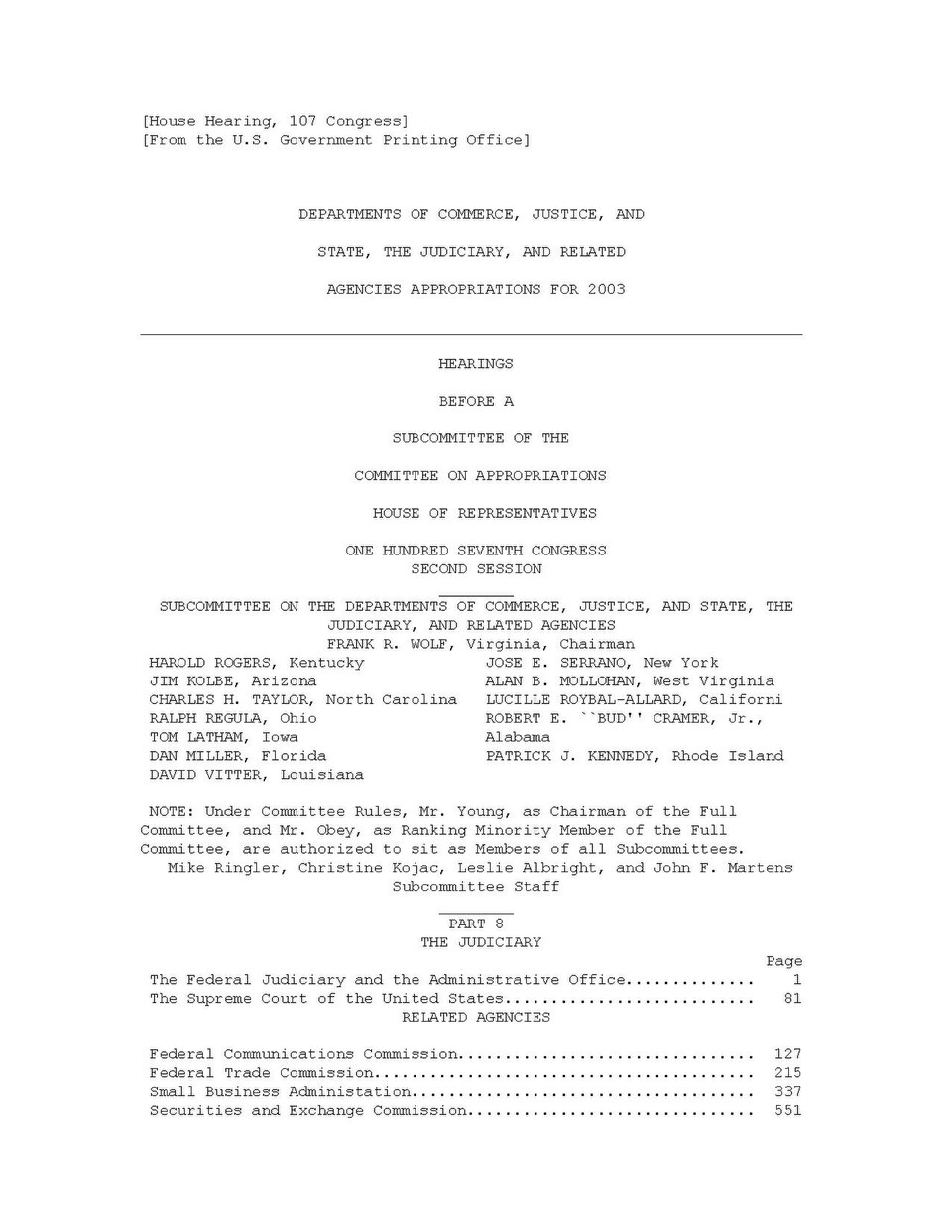 Government Publishing OfficeU.S. CongressHouse of RepresentativesCommittee on AppropriationsDEPARTMENTS OF COMMERCE, JUSTICE, AND STATE, THE JUDICIARY, AND RELATED AGENCIES APPROPRIATIONS FOR 2003Date(s) Held: 2002-03-07, 2002-03-13, 2002-04-10, 2002-04-17 107th Congress, 2nd SessionGPO Document Sou