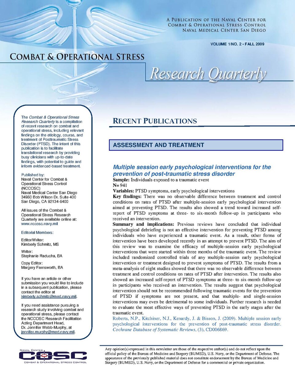 The Combat &amp; Operational Stress Research Quarterly is a compilation of recent research on combat and operational stress, including relevant findings on the etiology, course, and treatment of Post-traumatic Stress Disorder (PTSD). The intent of this publication is to facilitate translational rese