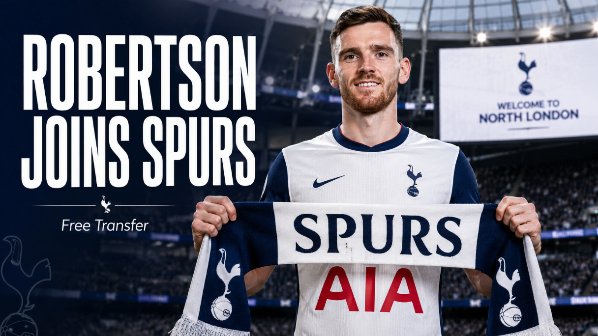 Tottenham have confirmed the signing of Andy Robertson on a free transfer after his departure from Liverpool, adding an experienced left back to their squad.