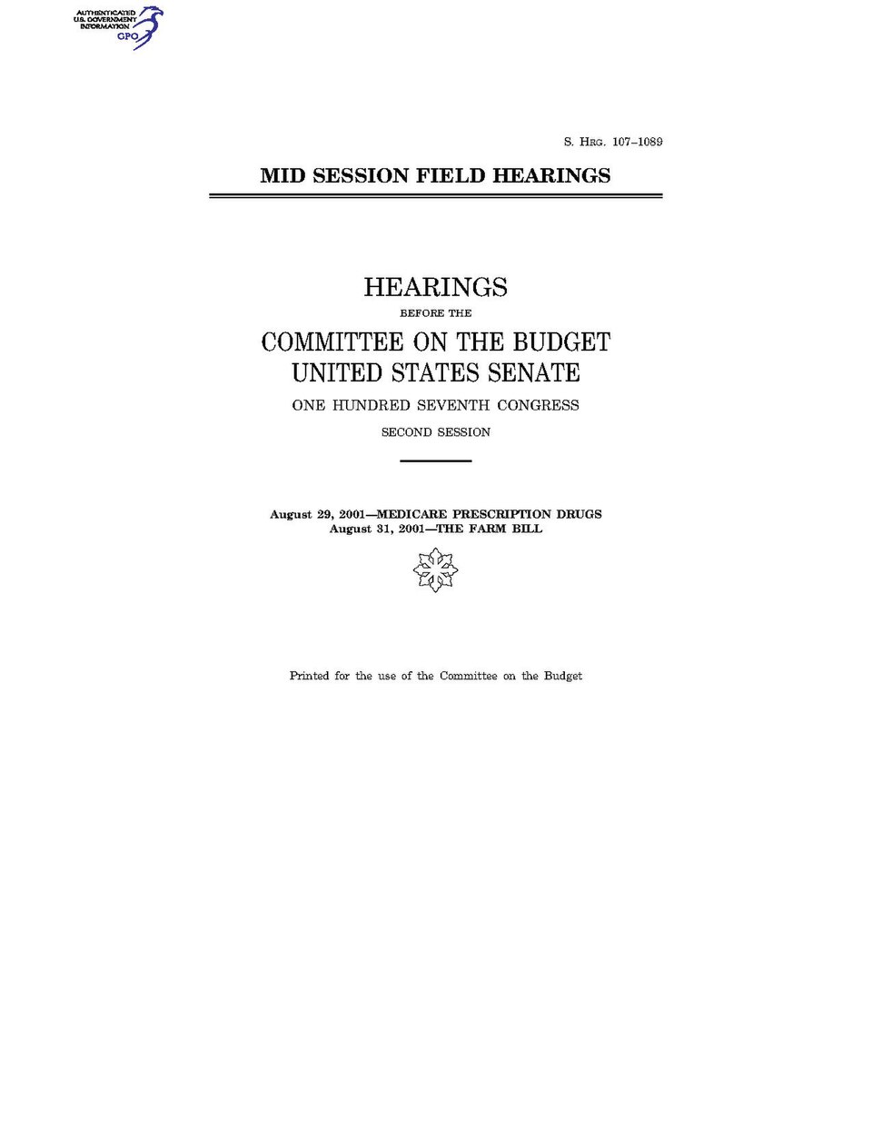 Government Publishing OfficeU.S. CongressSenateCommittee on the BudgetMID SESSION FIELD HEARINGSDate(s) Held: 2001-01-01 107th Congress, 2nd SessionGPO Document Source: <a href="https://www.gpo.gov/fdsys/pkg/CHRG-107shrg96876/content-detail.html" rel="nofollow">CHRG-107shrg96876</a>Super