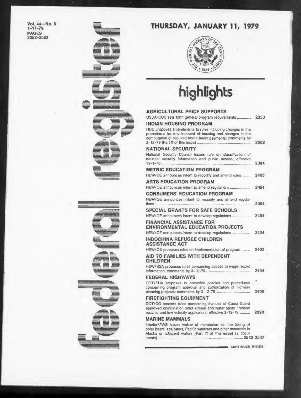 Federal Register 1979-01-11: <a href="https://archive.org/search.php?query=sim_pubid%3A2575%20AND%20volume%3A44" rel="nofollow">Volume 44</a>, Issue 8.Digitized from <a href="https://archive.org/details/sim_raw_scan_IA1532614-04/page/n214" rel="nofollow">IA1532614-04</a>.Prev