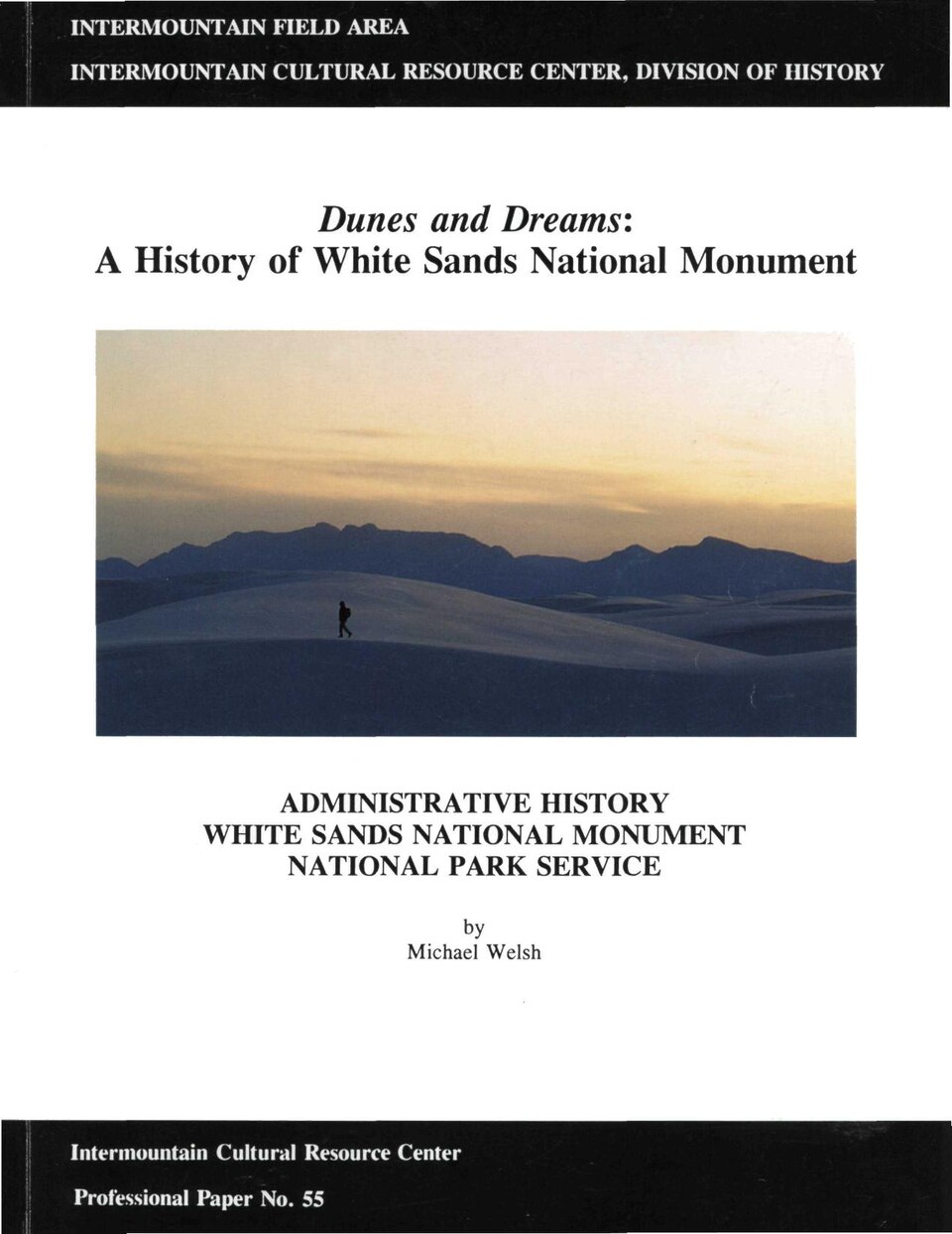 Dunes and Dreams: A History of White Sands National Monument. Administrative History, White Sands Monument, National Park Service. By Michael Welch. Number 55 in the Intermountain Cultural Resource Center Professional Paper Series. Published by the National Park Service, 1995