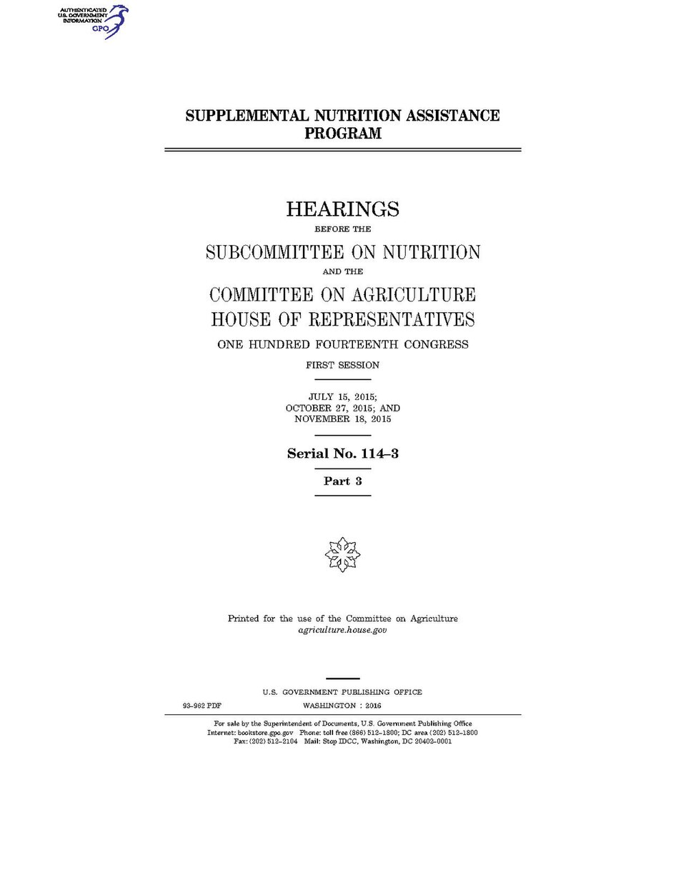 Government Publishing OfficeU.S. CongressHouse of RepresentativesCommittee on AgricultureSUPPLEMENTAL NUTRITION ASSISTANCE PROGRAMDate(s) Held: 2015-11-18 114th Congress, 1st SessionGPO Document Source: <a href="https://www.gpo.gov/fdsys/pkg/CHRG-114hhrg93962/content-detail.html" rel="nofollow"&g