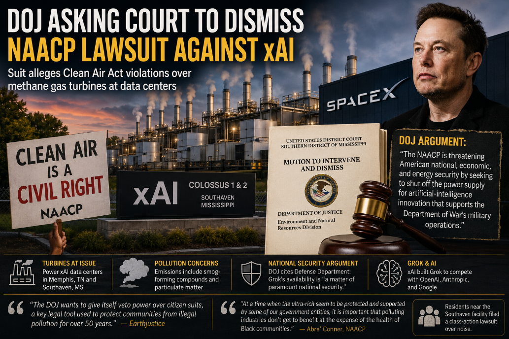 The Justice Department asked a federal court to dismiss the NAACP’s Clean Air Act lawsuit against xAI over methane gas turbines powering AI data centers near Memphis and Southaven.