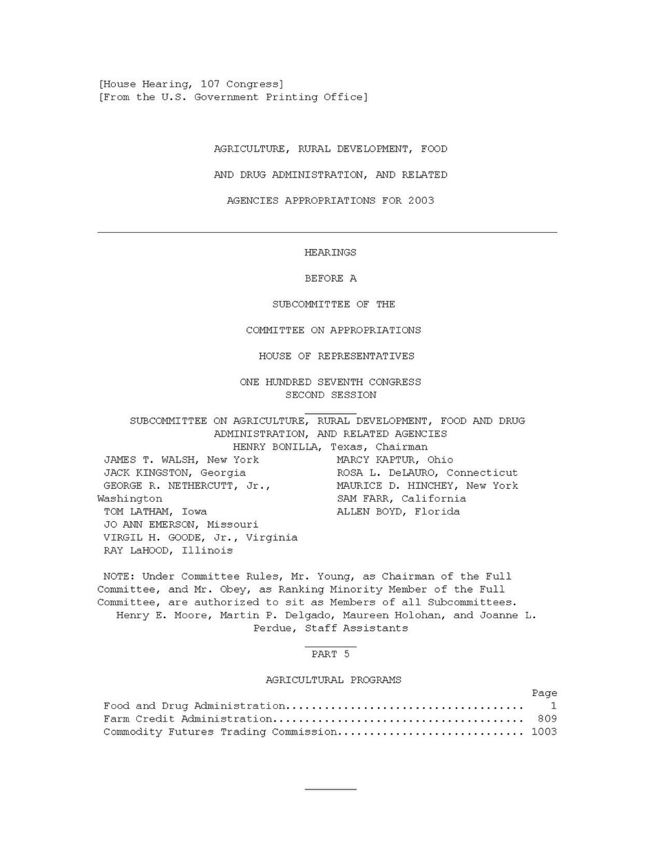Government Publishing OfficeU.S. CongressHouse of RepresentativesCommittee on AppropriationsAGRICULTURE, RURAL DEVELOPMENT, FOOD AND DRUG ADMINISTRATION, AND RELATED AGENCIES APPROPRIATIONS FOR 2003Date(s) Held: 2002-03-21 107th Congress, 2nd SessionGPO Document Source: <a href="https://www.gpo.g