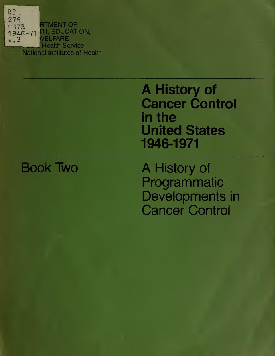 :Title: A history of cancer control in the United States, with emphasison the period 1946-1971
Description: "Prepared by the History of Cancer Control Project, UCLA School of Public Health, pursuant to Contract no. N01-CN-55172, Division of Cancer Control and Rehabilitation, National Cancer Institut
