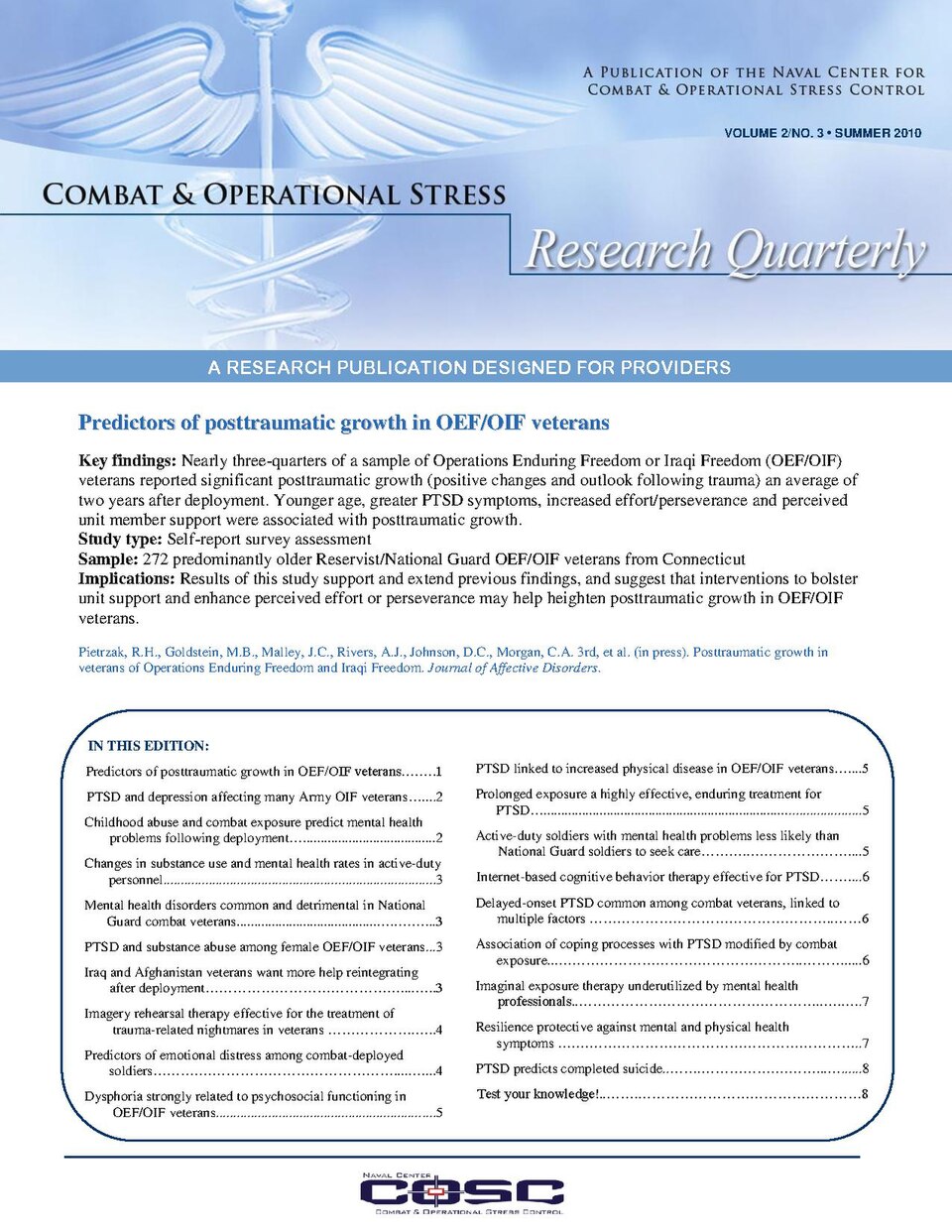 The Combat &amp; Operational Stress Research Quarterly is a compilation of recent research on combat and operational stress, including relevant findings on the etiology, course and treatment of Post-traumatic Stress Disorder (PTSD). The intent of this publication is to facilitate translational resea