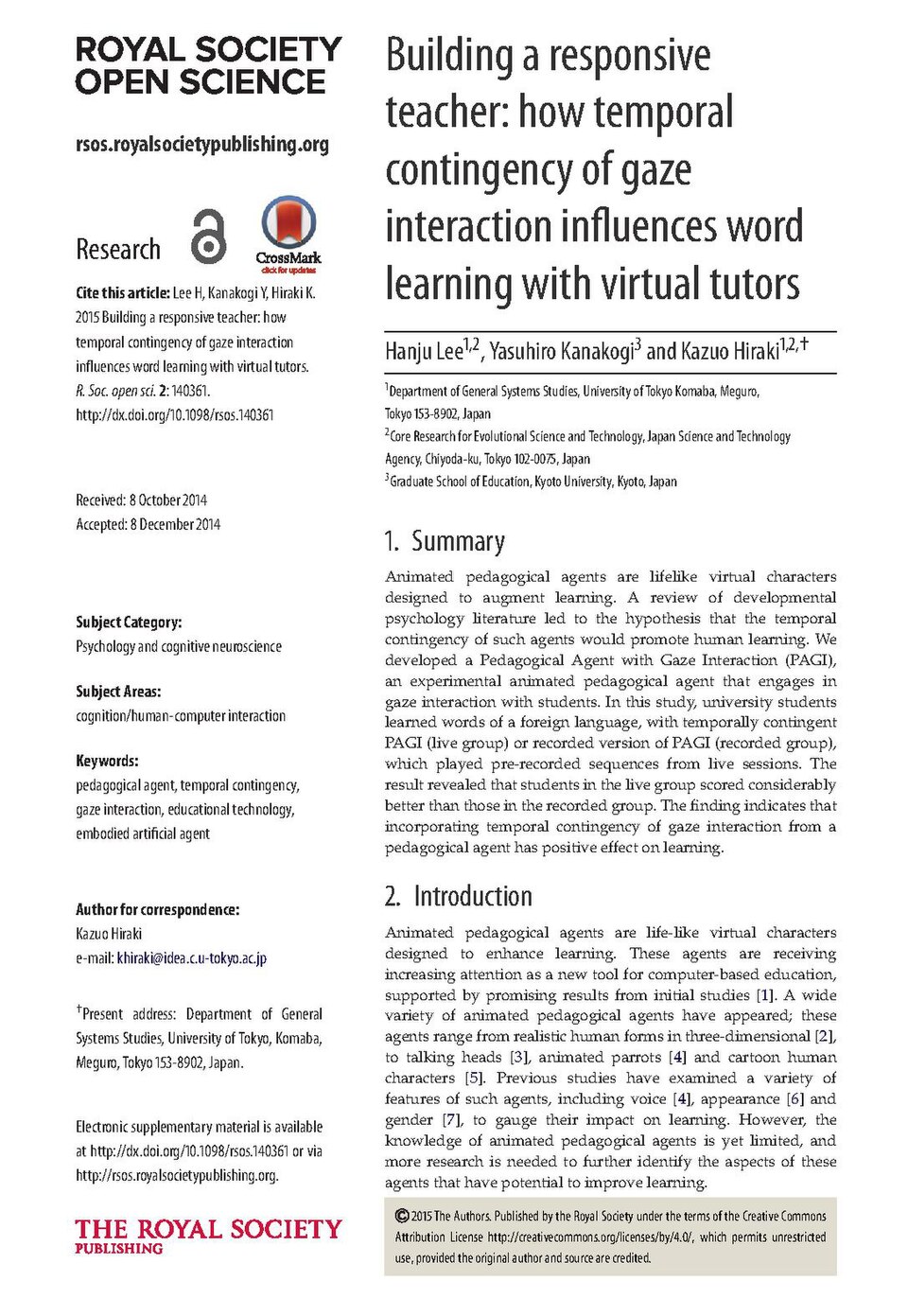 Lee, Hanju; Kanakogi, Yasuhiro; Hiraki, Kazuo (2015). "Building a responsive teacher: how temporal contingency of gaze interaction influences word learning with virtual tutors". Royal Society Open Science. 2 (1): 140361. doi:10.1098/rsos.140361. ISSN 2054-5703. PMC 4448798. PMID 26064584. (Check for