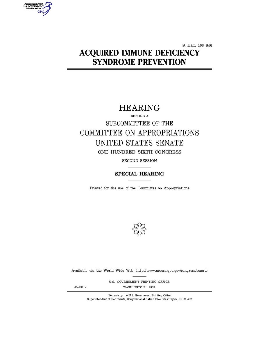 Government Publishing OfficeU.S. CongressSenateCommittee on AppropriationsACQUIRED IMMUNE DEFICIENCY SYNDROME PREVENTIONDate(s) Held: 2000-02-14 106th Congress, 2nd SessionGPO Document Source: <a href="https://www.gpo.gov/fdsys/pkg/CHRG-106shrg63939/content-detail.html" rel="nofollow">CHRG-106