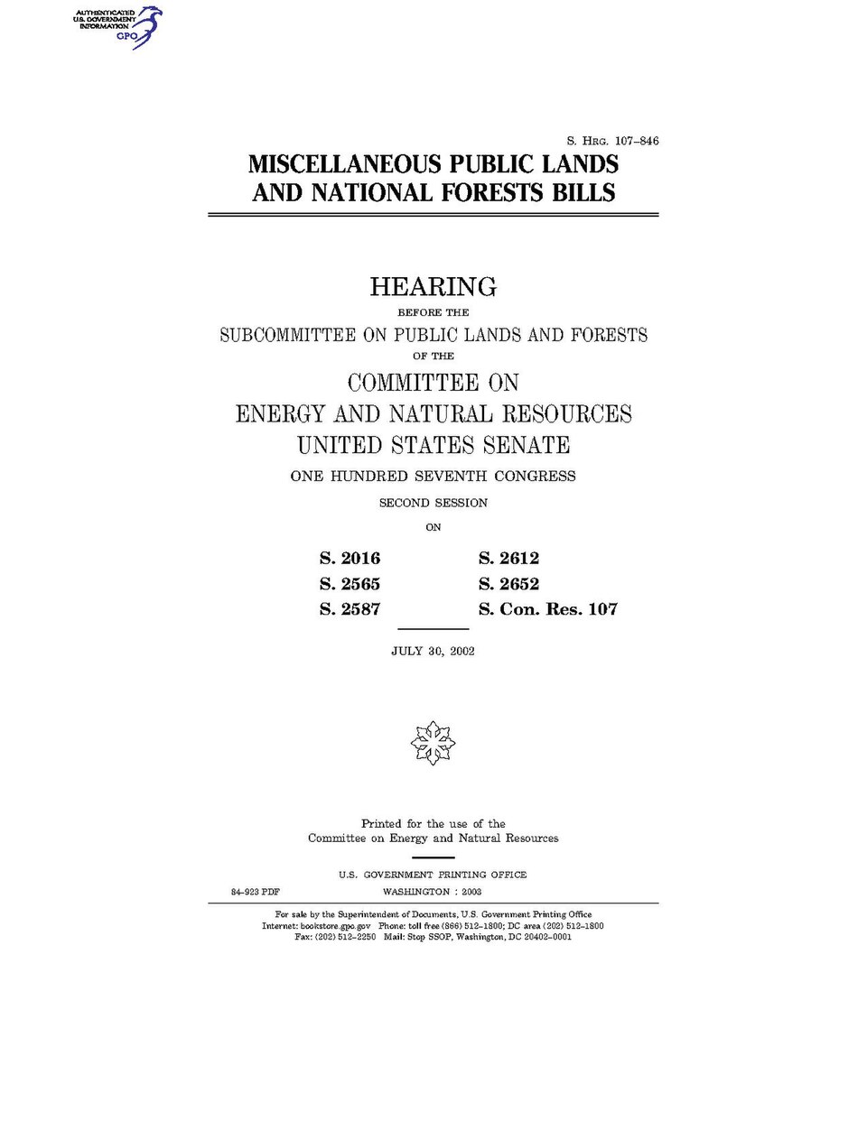 Government Publishing OfficeU.S. CongressSenateCommittee on Energy and Natural ResourcesMISCELLANEOUS PUBLIC LANDS AND NATIONAL FORESTS BILLSDate(s) Held: 2002-07-30 107th Congress, 2nd SessionGPO Document Source: <a href="https://www.gpo.gov/fdsys/pkg/CHRG-107shrg84923/content-detail.html" rel="