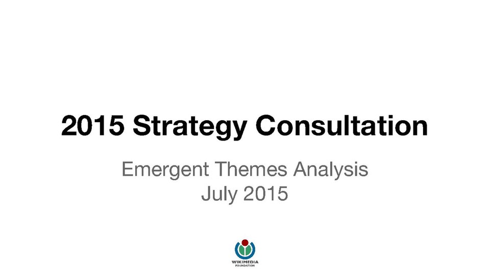 Wikimedia Foundation Strategy Report after the 2015 community consultation.