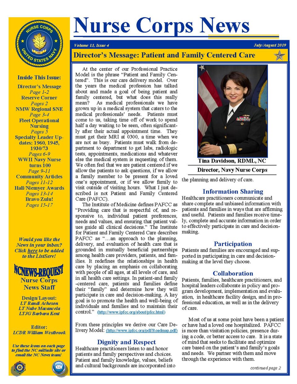 Director’s Message: Patient and Family Centered CareTina Davidson, RDML, NCDirector, Navy Nurse CorpsIntegration of a Patient and Family Centered CareMary Riggs, RADM, NCDeputy Director Reserve ComponentNavy Medicine West Nurses Improve the Patient ExperienceCatherine Bayne, CAPT, NCNMW Regional SNE