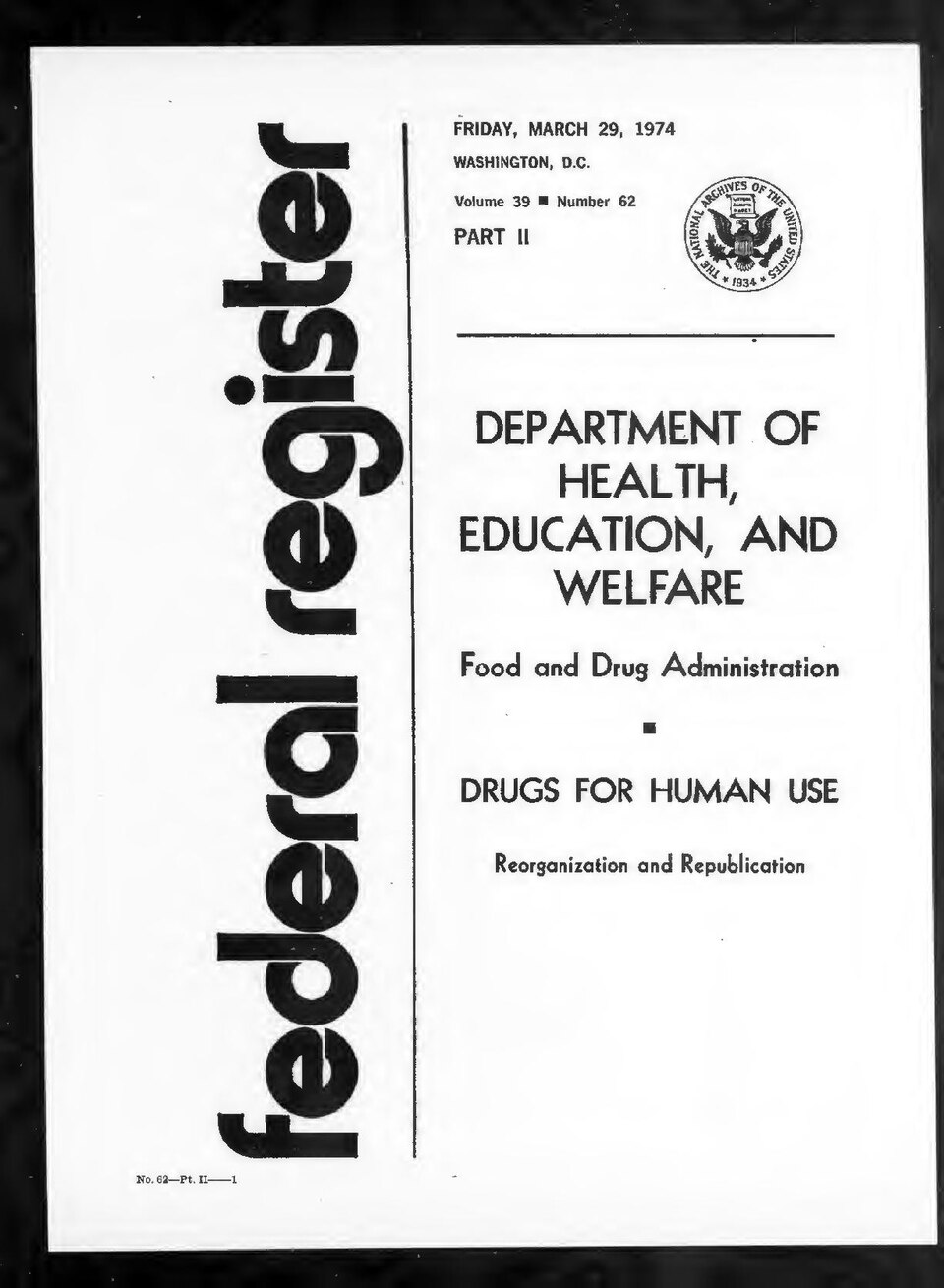 Federal Register 1974-03-29: <a href="https://archive.org/search.php?query=sim_pubid%3A2575%20AND%20volume%3A39" rel="nofollow">Volume 39</a>, Issue 62.Digitized from <a href="https://archive.org/details/sim_raw_scan_IA1532612-06/page/n1708" rel="nofollow">IA1532612-06</a>.Pr