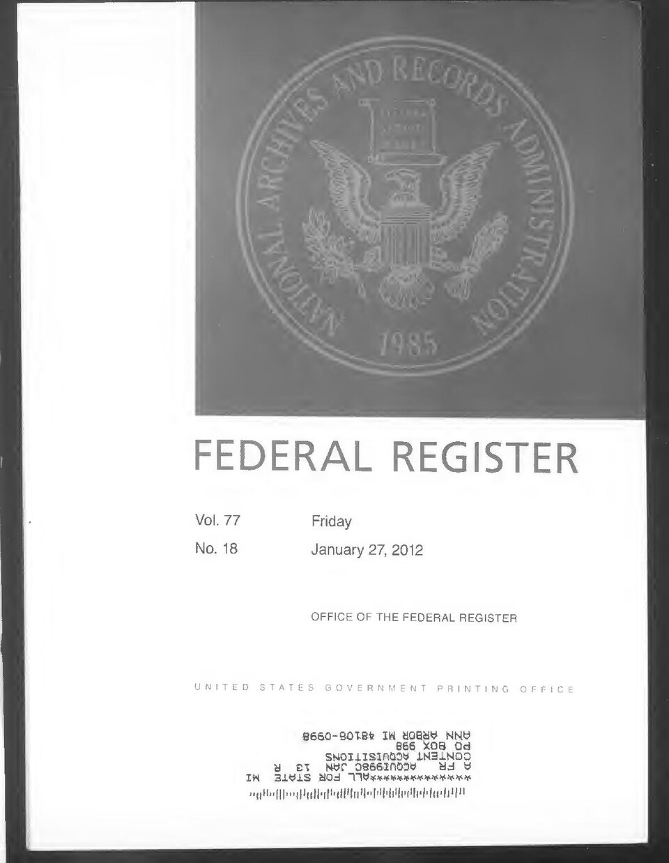 Federal Register 2012-01-27: Volume 77, Issue 18.Digitized from IA1532625-07.Previous issue: sim_federal-register-find_2012-01-26_77_17.Next issue: sim_federal-register-find_2012-01-30_77_19.

Subjects: Public Administration; Government Documents; microfilm