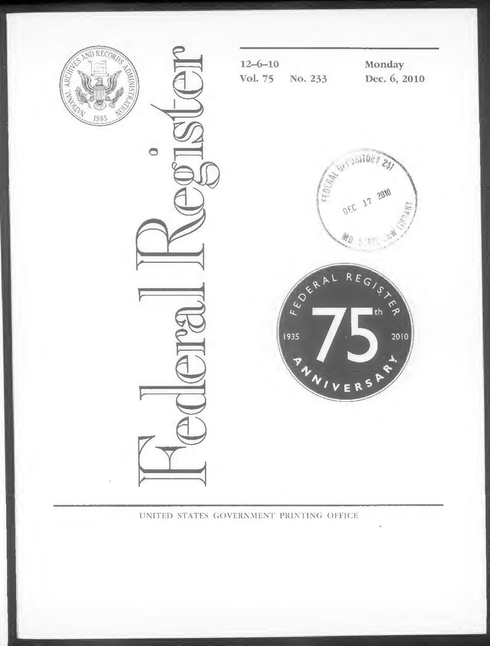 Federal Register 2010-12-06: Volume 75, Issue 233.Digitized from IA1532625-04.Previous issue: sim_federal-register-find_2010-12-03_75_232.Next issue: sim_federal-register-find_2010-12-07_75_234.

Subjects: Public Administration; Government Documents; microfilm