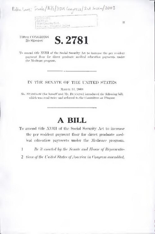 CMS copy in folder: Public Laws: Senate Bills / 110th Congress / 2nd Session / 2008
Caption title
Introduced Mar. 13, 2008; read twice and referred to the Committee on Finance
Subjects: Federal aid to medical education; Government aid to medical education; Residents (Medicine); Medicare