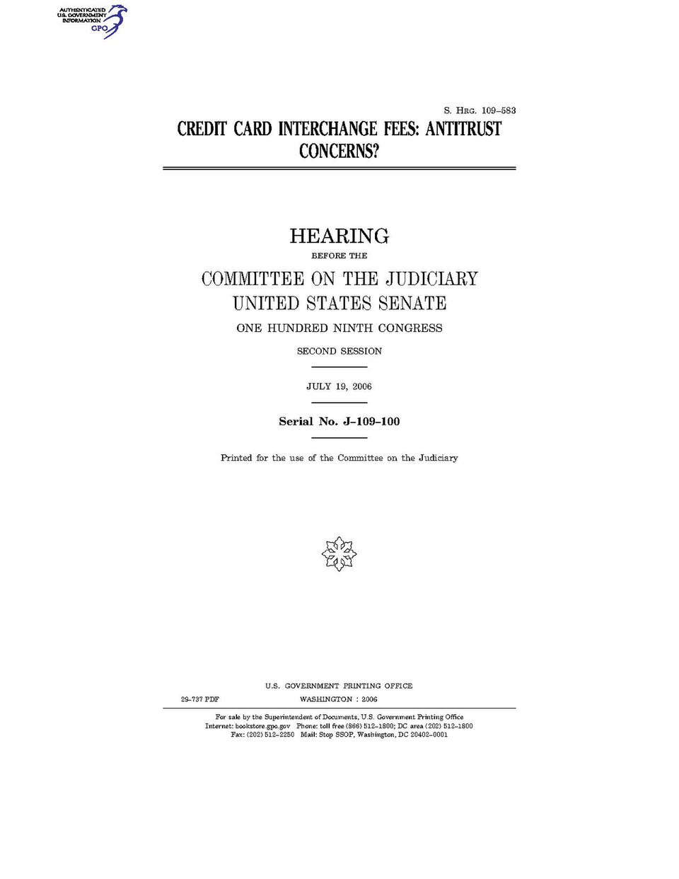 Government Publishing OfficeU.S. CongressSenateCommittee on JudiciaryCREDIT CARD INTERCHANGE FEES: ANTITRUST CONCERNS?Date(s) Held: 2006-07-19 109th Congress, 2nd SessionGPO Document Source: <a href="https://www.gpo.gov/fdsys/pkg/CHRG-109shrg29737/content-detail.html" rel="nofollow">CHRG-109sh