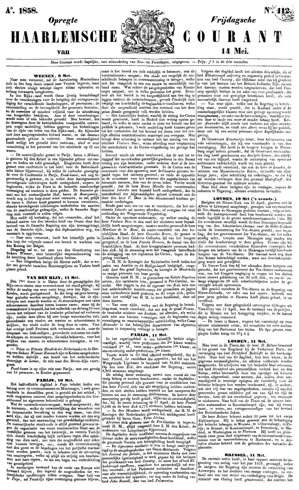 Title: Opregte Haarlemsche CourantDatum: 14-05-1858Editie: DagPlaats van uitgave: HaarlemUitgever: [s.n.]Verspreidingsgebied: Regionaal/lokaalNummer: 112

Subjects: Newspaper; Newspapers; Krant; Opregte Haarlemsche Courant; Haarlem