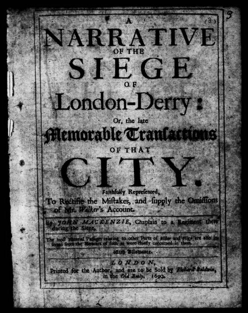 A narrative of the siege of London-derry: ... 1690..Digitized from IA40313709-87.Previous issue: bim_early-english-books-1641-1700_a-memorial-for-his-highn_mackenzie-sir-george_1689.Next issue: bim_early-english-books-1641-1700_gods-interest-in-the-kin_mac-queen-john_1687.

Subjects: Books; microfil