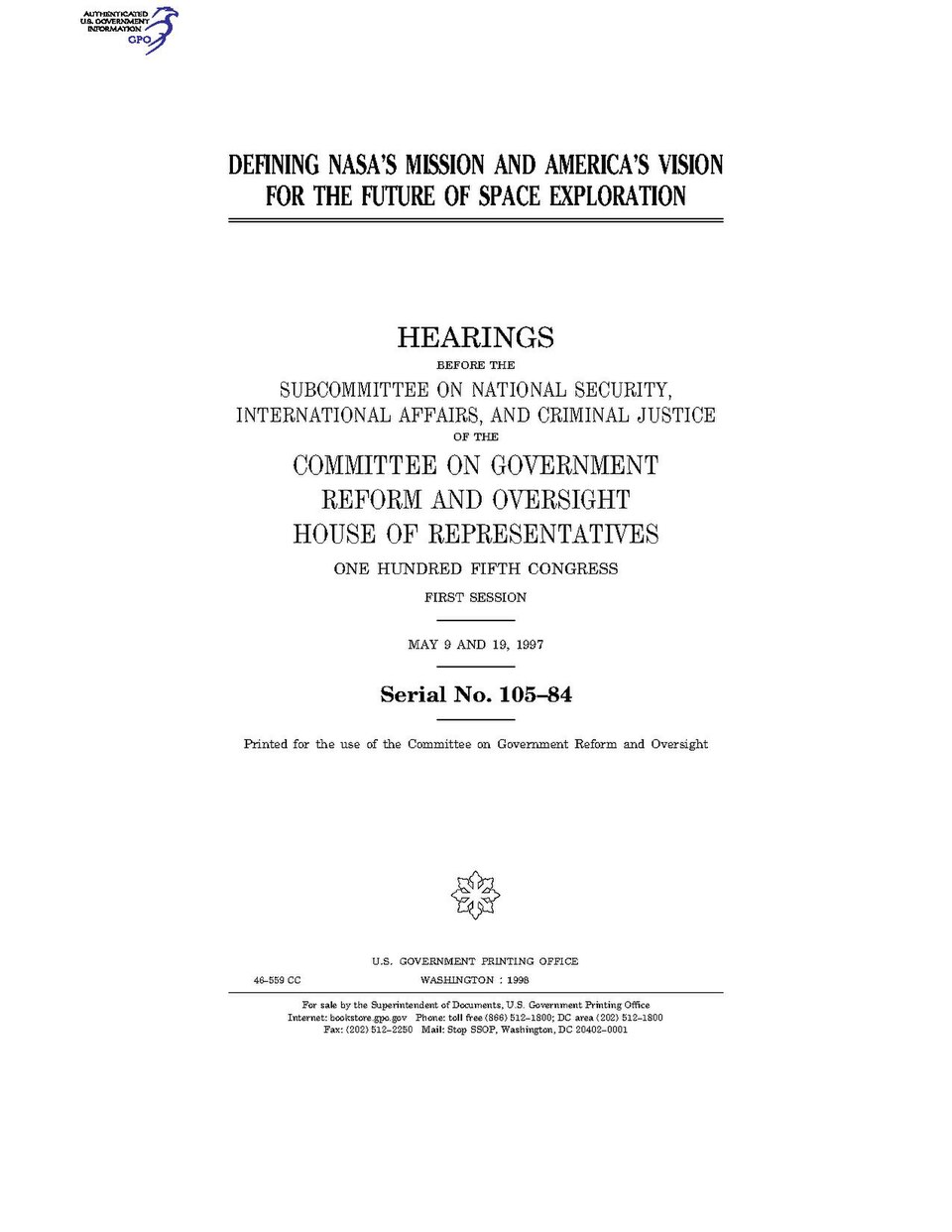 Government Publishing OfficeU.S. CongressHouse of RepresentativesCommittee on Government Reform and OversightDEFINING NASA'S MISSION AND AMERICA'S VISION FOR THE FUTURE OF SPACE EXPLORATIONDate(s) Held: 1997-05-09, 1997-05-19 105th Congress, 1st SessionGPO Document Source: <a href="https://www.gp