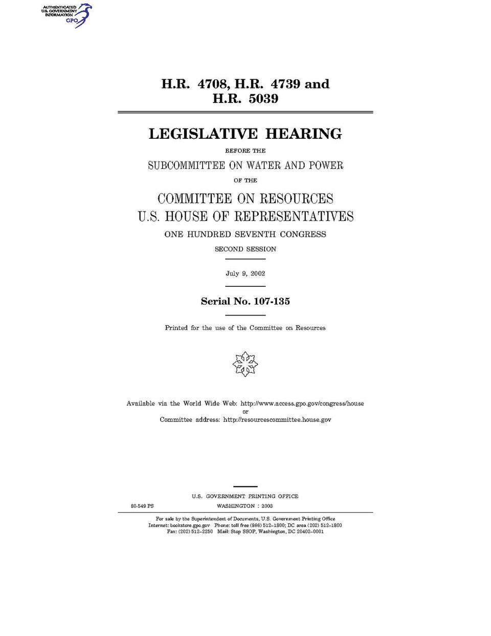 Government Publishing OfficeU.S. CongressHouse of RepresentativesCommittee on ResourcesH.R. 4708, H.R. 4739 and H.R. 5039Date(s) Held: 2002-07-09 107th Congress, 2nd SessionGPO Document Source: <a href="https://www.gpo.gov/fdsys/pkg/CHRG-107hhrg80549/content-detail.html" rel="nofollow">CHRG-10